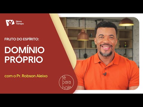 Fruto do espírito - Domínio próprio | Pr. Robson Aleixo