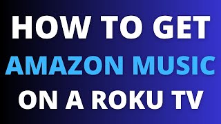 How To Get Amazon Music on ANY Roku TV
