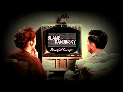Blame Kandinsky - Beautiful Savages