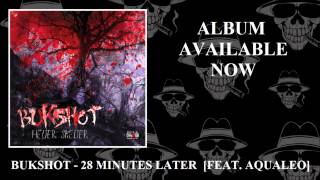 Bukshot - 28 Minutes Later (Feat.  Aqualeo)