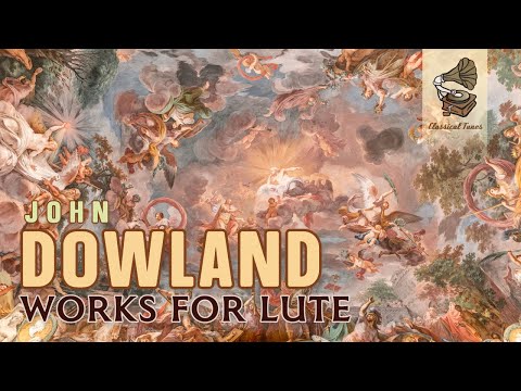 John Dowland | Works For Lute | Renaissance Classical Music
