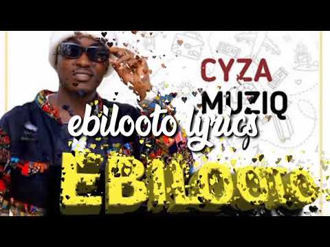 EBILOOTO LYRICS BY CYZA MUZIQ
