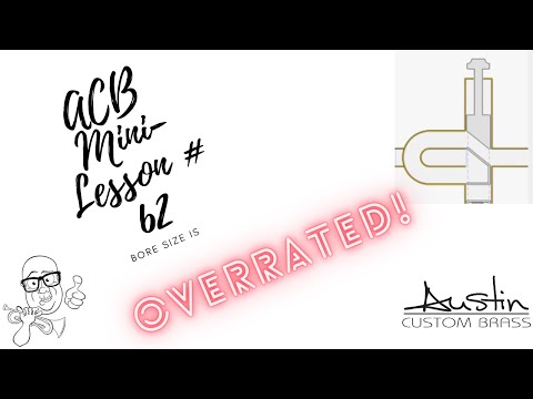 Trent Austin Mini-lesson #62: Why Bore size is Overrated in trumpet design!