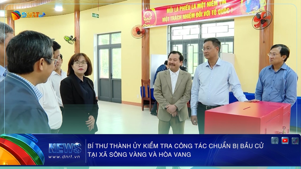 BÍ THƯ THÀNH ỦY KIỂM TRA CÔNG TÁC CHUẨN BỊ BẦU CỬ TẠI XÃ SÔNG VÀNG VÀ HÒA VANG