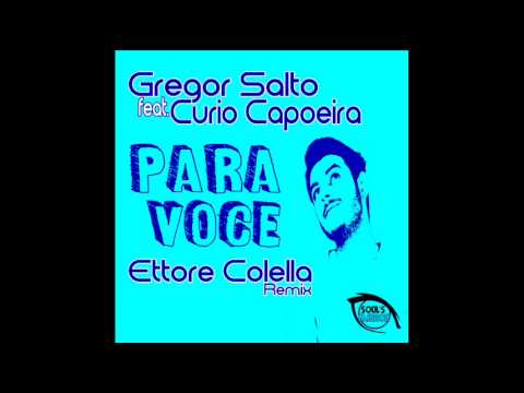 Gregor Salto Feat. Curio Capoeira - Para Voce (Ettore Colella Remix)