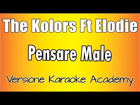 The Kolors Ft Elodie - Pensare Male (Versione Karaoke Academy Italia)