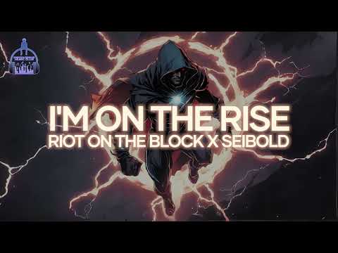 Riot on the Block x Seibold - "I'm on the Rise"