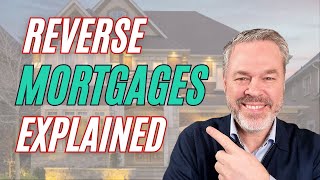Reverse Mortgages Explained - Including Case Examples