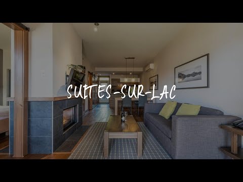 Suites-sur-Lac Review - Lac-Superieur , Canada