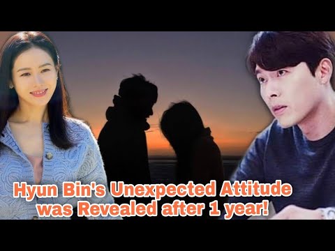 Hyun Bin's Unexpected Attitude was revealed after 1 year!! | This is how he treated Son Ye Jin!