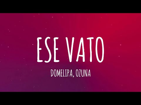 DOMELIPA, Ozuna - ESE VATO (Letra/Lyrics)
