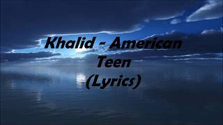 Khalid - American Teen (Lyrics)