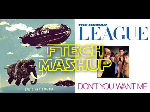 Capital Cities vs The Human League - Don't You Want Me Safe And Sound? (FTech Mashup)