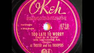 Al Dexter &amp; His Troopers. Too Late To Worry, Too Blue To Cry (Okeh 6718, 1942)