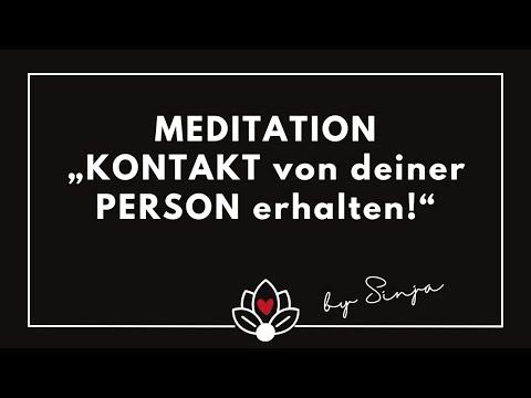 INTENSIV-MEDITATION: "KONTAKT VON DEINER PERSON!"