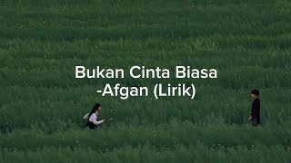 Download lagu Afgan Bukan Cinta Biasa (Lirik) mp3