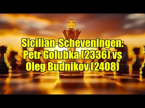 Sicilian-Scheveningen: Petr Golubka (2336) vs Oleg Budnikov (2408)