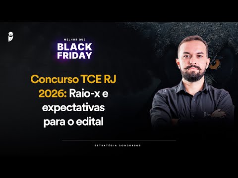 Concurso TCE RJ 2026: Raio-x e expectativas para o edital - Melhor que Black Friday