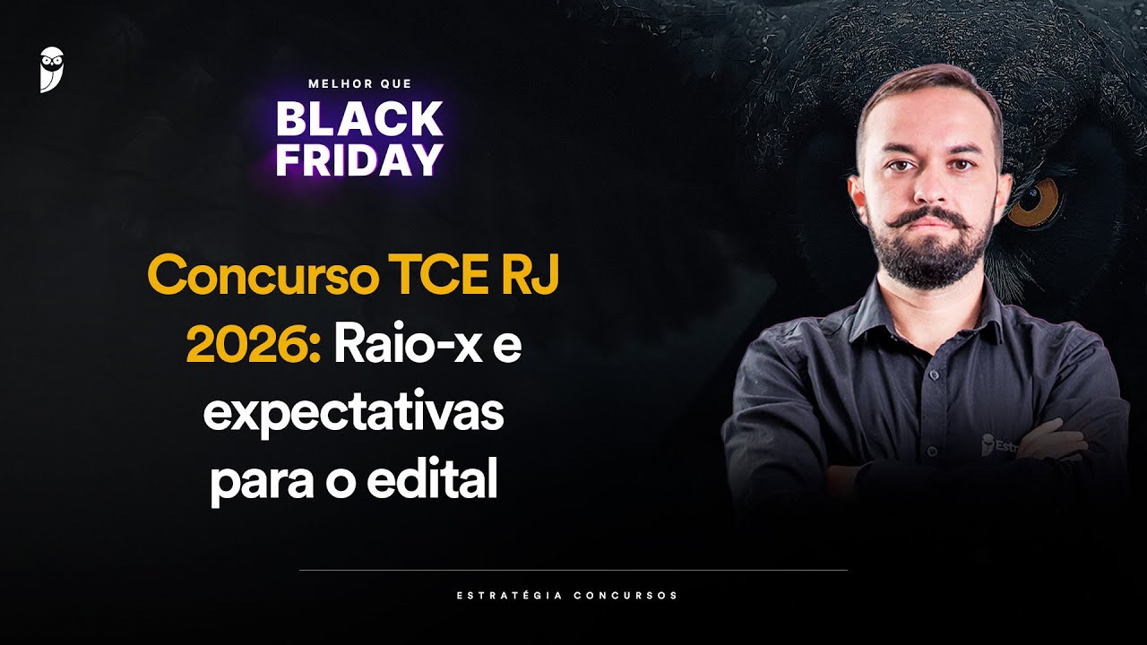 Concurso TCE RJ 2026: Raio-x e expectativas para o edital - Melhor que Black Friday