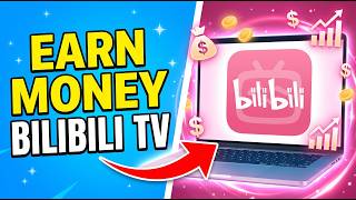 How To Start Earning Money With Bilibili Tv