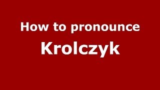 How to pronounce Krolczyk