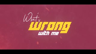What's Wrong With Me Music Video
