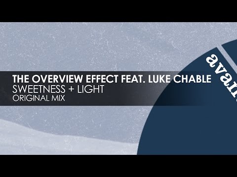 The Overview Effect featuring Luke Chable - Sweetness + Light [Avanti]
