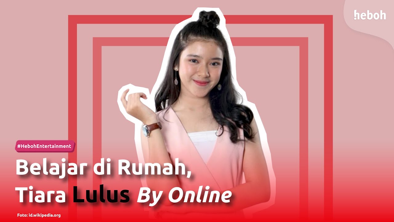 Belajar di Rumah, Tiara Lulus By Online