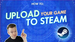 How to Upload a Game to Steam - Step by Step Guide