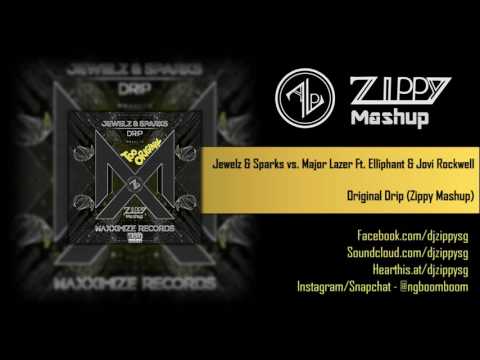 Jewelz & Sparks vs. Major Lazer Ft. Elliphant & Jovi Rockwell - Original Drip (Zippy Mashup)