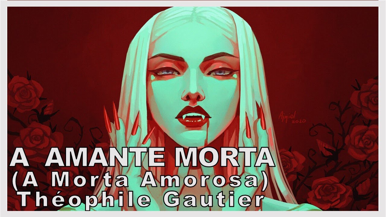 Amante Morta (A Morta Amorosa) - Conto de vampiro de Théophile Gautier