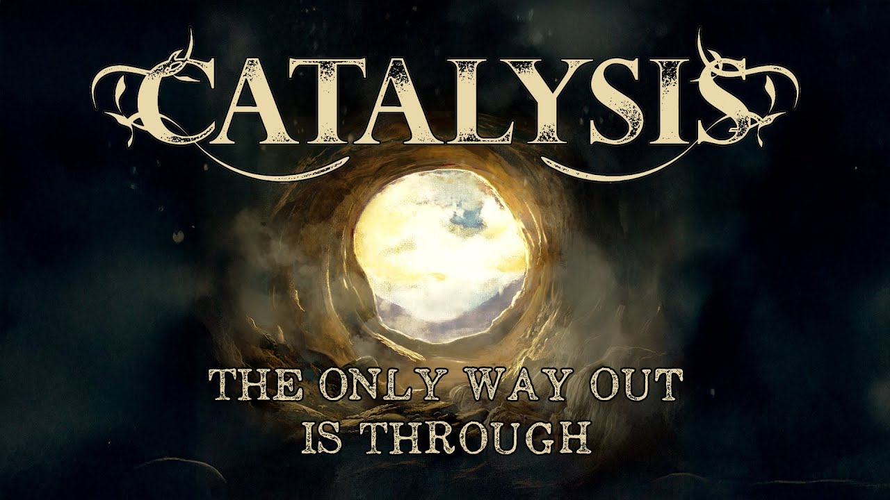 Catalysis > The Only Way Out Is Through