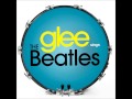 Glee - Got To Get You Into My Life