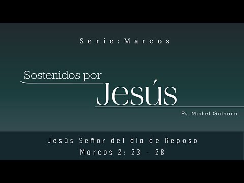 Marcos 2: 23 - 28 - Jesús señor del día de Reposo