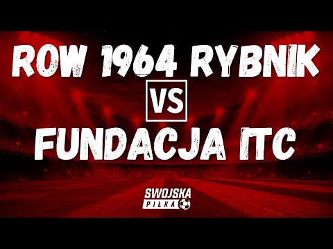 SPARING: ROW 1964 RYBNIK 🆚️ FUNDACJA ITC