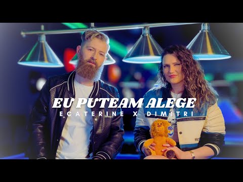 Ecaterine x Dimitri - Eu Puteam Alege (Official Video)
