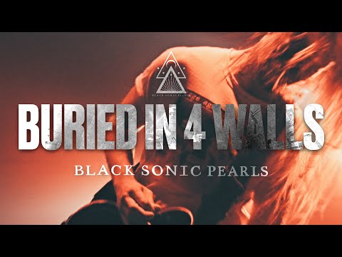 Black Sonic Pearls - Buried In 4 Walls