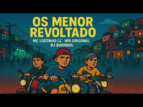 OS MENOR REVOLTADO - MC LUIZINHO LZ E WR ORIGINAL (DJ BOKINHA)
