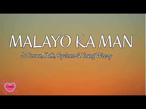 MALAYO KA MAN by: Jr Crown, Kath, Cyclone & Young Weezy