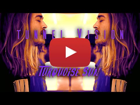 Turquoise Sun - Tunnel Vision (Official Video)