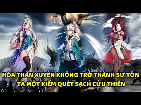 HÓA THẦN XUYÊN KHÔNG TRỞ THÀNH SƯ TÔN, TA MỘT KIẾM QUÉT SẠCH CỬU THIÊN || REVIEW TRUYỆN TRANH