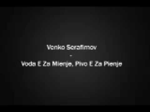 Venko Serafimov - Voda E Za Mienje, Skopsko E Za Pienje