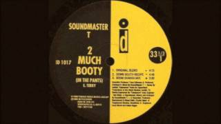 Soundmaster T - 2 Much Booty In Da Pants (Boom Shaka Mix) 1997