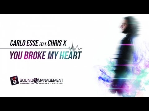 CARLO ESSE feat CHRIS X - You Broke My Heart (HIT MANIA SPECIAL EDITION 2017)
