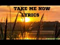 BREAD - TAKE ME NOW LYRICS