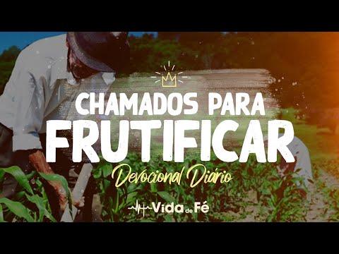Chamados para Frutificar (Carlito Paes) | Devocional Diário #461