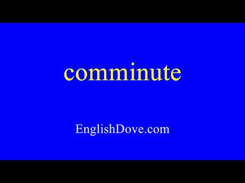 How to pronounce comminute in American English