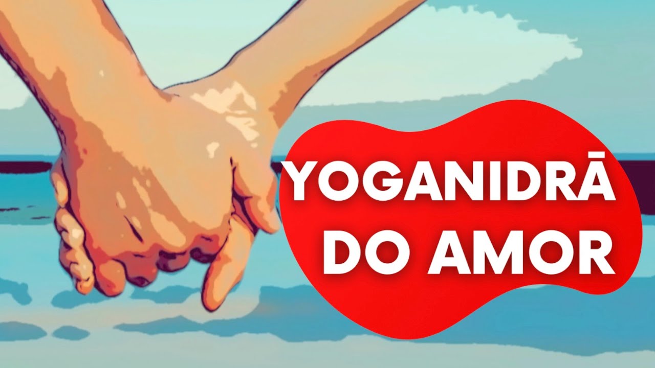 Yoganidrā do Amor - Relaxamento Profundo - Pedro Kupfer