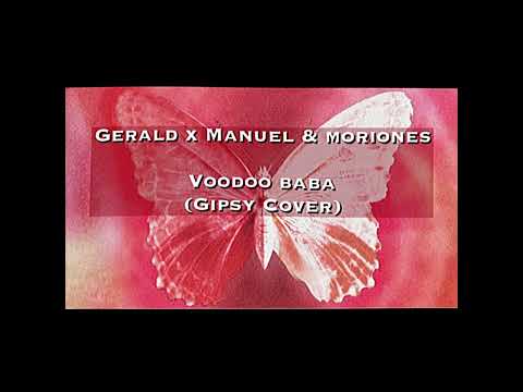 Gerald x Manuel & Moriones Voodoo baba (Gipsy Cover)
