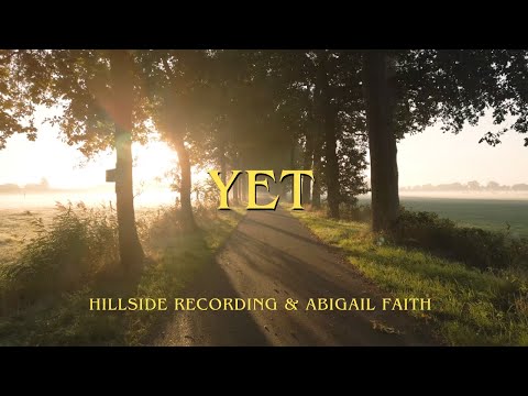 "Yet" - Hillside Recording & Abigail Faith ('the King will come' COVER)